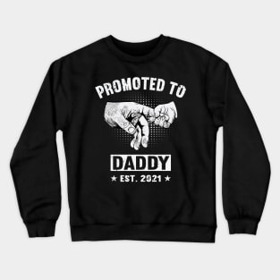 Father's Day 2021 Promoted To Daddy 2021 Happy Father's Day 2021 Crewneck Sweatshirt